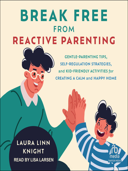 Cover image for Break Free from Reactive Parenting